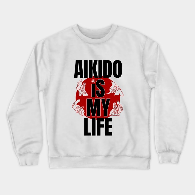 Aikido is my Life Crewneck Sweatshirt by BaliBudo